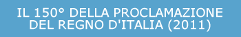 IL 150° DELLA PROCLAMAZIONE DEL REGNO D'ITALIA (2011)