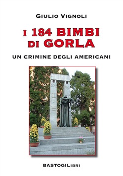 LA STRAGE DEI BAMBINI DI GORLA NEL 1944. GIULIO VIGNOLI APPROFONDISCE UN MASSACRO DIMENTICATO DALLE ISTITUZIONI.